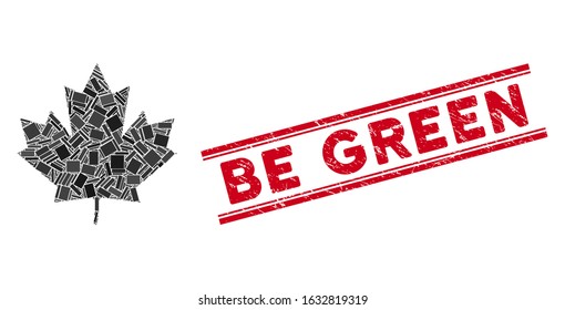 Mosaic maple leaf icon and red Be Green watermark between double parallel lines. Flat vector maple leaf mosaic icon of randomized rotated rectangle elements.