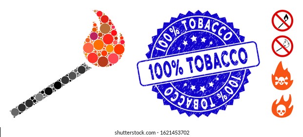 Mosaic match fire icon and grunge stamp seal with 100% Tobacco caption. Mosaic vector is formed with match fire icon and with random circle spots. 100% Tobacco stamp uses blue color,