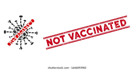 Mosaic no coronavirus icon and distressed stamp watermark with red Not Vaccinated phrase between double parallel lines.