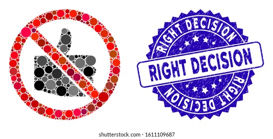 Mosaic no likes icon and corroded stamp seal with Right Decision caption. Mosaic vector is formed with no likes icon and with scattered circle spots. Right Decision stamp uses blue color,