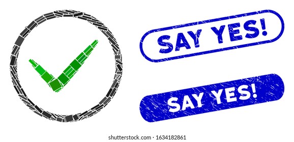Mosaic OK tick and corroded stamp seals with Say Yes! text. Mosaic vector OK tick is created with random rectangle items. Say Yes! stamp seals use blue color, and have round rectangle shape.