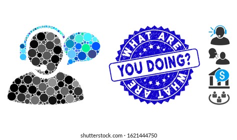 Mosaic operator message icon and corroded stamp watermark with What Are You Doing? text. Mosaic vector is created with operator message icon and with scattered spheric items.