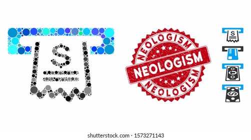 Mosaic paper receipt machine icon and corroded stamp seal with Neologism caption. Mosaic vector is designed with paper receipt machine pictogram and with randomized circle elements.