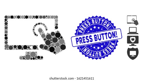 Mosaic PC screen tap icon and corroded stamp seal with Press Button! phrase. Mosaic vector is designed with PC screen tap pictogram and with scattered circle elements.
