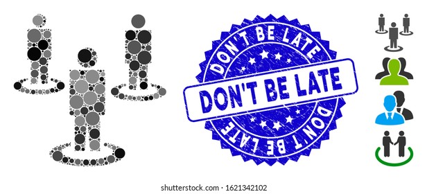 Mosaic people icon and corroded stamp seal with Don'T Be Late caption. Mosaic vector is designed with people icon and with randomized spheric items. Don'T Be Late stamp uses blue color,