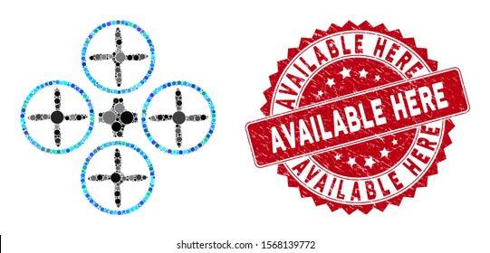 Mosaic quadcopter and corroded stamp seal with Available Here phrase. Mosaic vector is created with quadcopter icon and with random round items. Available Here stamp uses red color,