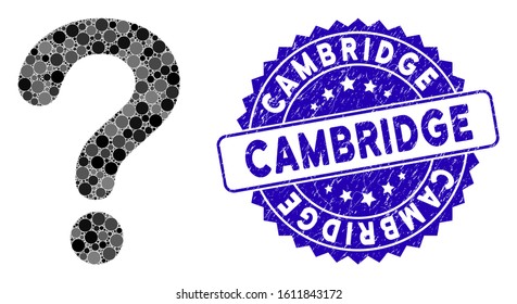 Mosaic question icon and distressed stamp seal with Cambridge text. Mosaic vector is designed from question icon and with random circle items. Cambridge stamp seal uses blue color, and grunge design.