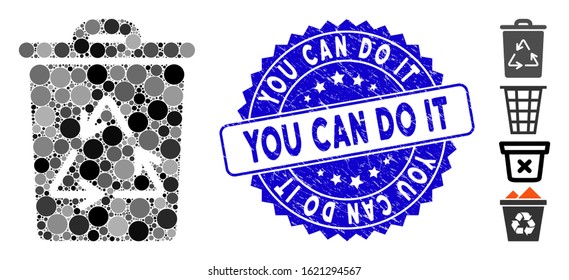 Mosaic recycling bin icon and distressed stamp watermark with You Can Do It phrase. Mosaic vector is designed with recycling bin icon and with scattered round elements.