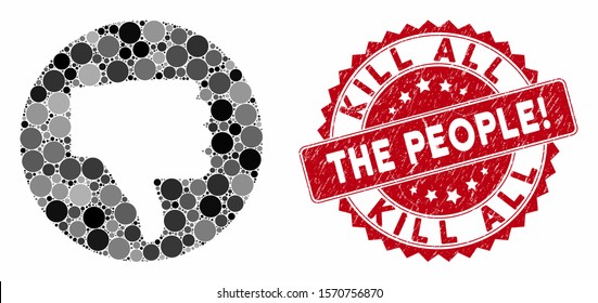 Mosaic thumb down and corroded stamp seal with Kill All the People! caption. Mosaic vector is formed with thumb down icon and with randomized round items.