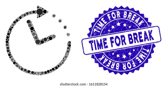 Mosaic time direction icon and rubber stamp seal with Time for Break phrase. Mosaic vector is designed with time direction pictogram and with randomized circle spots.