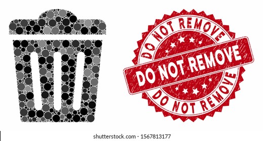 Mosaic trash can and rubber stamp seal with Do Not Remove caption. Mosaic vector is created with trash can icon and with randomized circle elements. Do Not Remove seal uses red color,