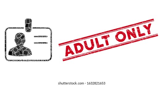 Mosaic user badge icon and red Adult Only seal between double parallel lines. Flat vector user badge mosaic icon of scattered rotated rectangular items. Red Adult Only seal with scratched texture.