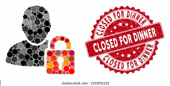 Mosaic user locked and distressed stamp seal with Closed for Dinner caption. Mosaic vector is composed from user locked icon and with scattered round spots.