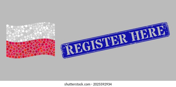 Mosaic waving Poland flag constructed with round dots, and scratched Register Here rectangle stamp seal. Vector filled circles are united into waving Poland flag mosaic.