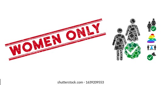 Mosaic women only pictogram and red Women Only stamp between double parallel lines. Flat vector women only mosaic pictogram of scattered rotated rectangular elements.