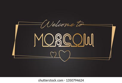 Moscow Welcome to Golden text Neon Lettering Typography with Wired Golden Frames and Hearts Design Vector Illustration.