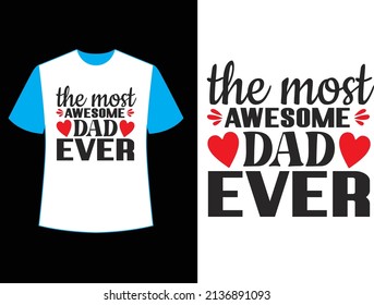 the most awesome dad ever t shirt design.