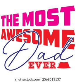 the most awesome dad ever t shirt design, vector file