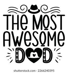 The Most Awesome Dad - Dad Retro T-shirt And SVG Design. Retro Happy Father's Day, Motivational Inspirational SVG Quotes T shirt Design, Vector EPS Editable Files.