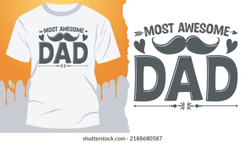 Most awesome dad T-Shirt Design. father's quote t-shirt design for awesome dad