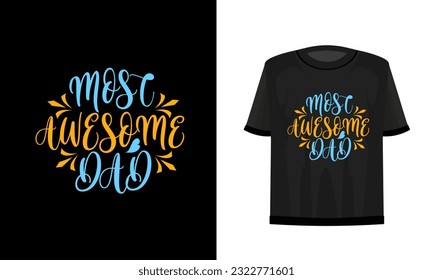 Most awesome dad. Dad t-shirt design vector file.