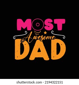 Most awesome dad typography lettering design for t shirt ready for print