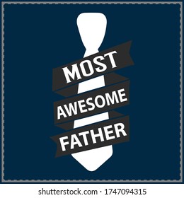 most awesome father in the world,  daddy t-shirt design - Vector graphic, father`s day design, event t-shirt  typographic,  logo, icon or t-shirt, fanny shirt