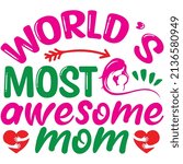 world’s most awesome mom t-shirt design ,vector file.