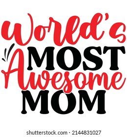 world’s most awesome mom t-shirt design vector file.