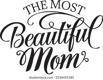 The Most Beautiful Mom Typography Silhouette Vector