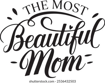 The Most Beautiful Mom Typography Silhouette Vector