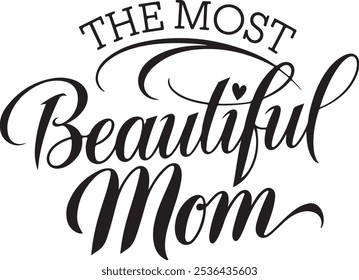 The Most Beautiful Mom Typography Silhouette Vector