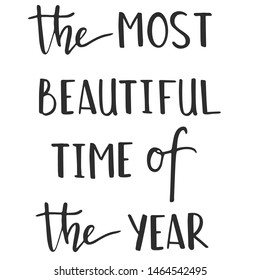 the most beautiful time of the year - slogan quote handwriting text vector