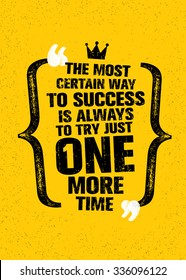 The Most Certain Way To Success Is Always To Try Just One More Time. Inspiring Creative Motivation Quote. Vector Typography Banner Design Concept 