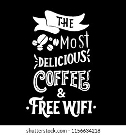 The most delicious coffee and free wifi - chalk hand lettering poster vector.