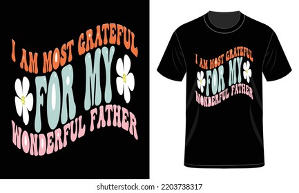 I am most grateful Father T-Shirt Design