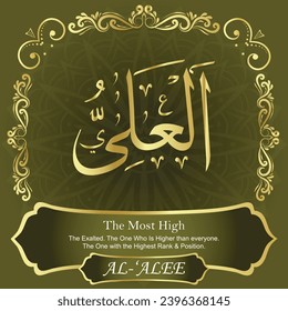 The Most High. The Exalted. The One Who Is Higher than everyone.
The One with the Highest Rank and Position.