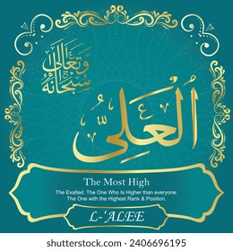 The Most High.
The Exalted. The One Who Is Higher than everyone.
The One with the Highest Rank and Position.