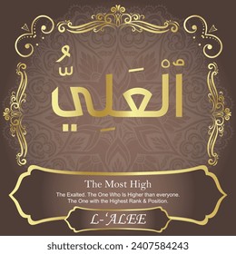 The Most High.
The Exalted. The One Who Is Higher than everyone.
The One with the Highest Rank and Position.