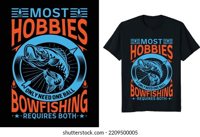 Most Hobbies Only Need One Ball Bowfishing Requires Both T shirt for any fishing lover