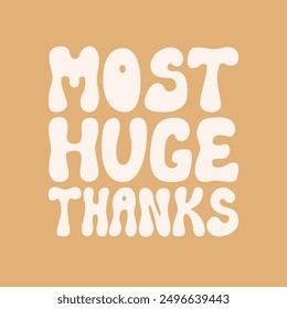 Most huge thanks. Vector flat illustration of hand drawn lettering quote in 1970s retro groovy style. Thank you phrase. Design template for greeting card