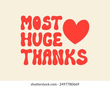 Most huge thanks. Vector flat illustration of hand drawn lettering quote in 1970s retro groovy style. Thank you phrase with heart