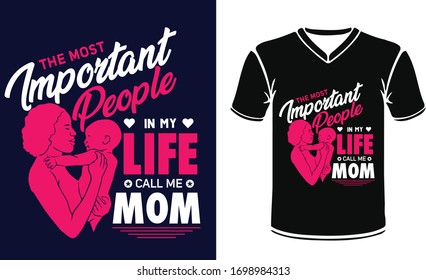 The Most Important People in my life call me mom by happy mothers day with typography for t shirt print 