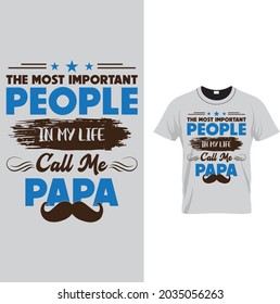THE MOST IMPORTANT PEOPLE IN MY LIFE CALL ME PAPA
