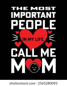 THE MOST IMPORTANT PEOPLE IN MY LIFE CALL ME MOM T-SHIRT DESIGN