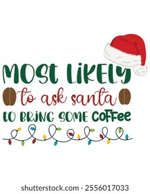 Most likely To ask Santa to bring some coffee Santa's favorite medical assistant Christmas t-shirt, awesome Santa favorite Christmas designs, matching family Christmas pajama cool, Boho Shirt