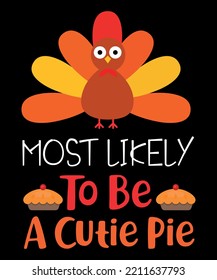 Most Likely To Be A Cutie Pie Shirt Print Template Thanksgiving 