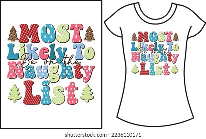 Most Likely to Be on the Naughty List. Merry Christmas t shirt design.