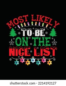 Most Likely To Be On The Nice List Christmas T-shirt Design