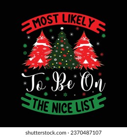  Most Likely To  Be On The Nice List Christmas T Shirt Design
